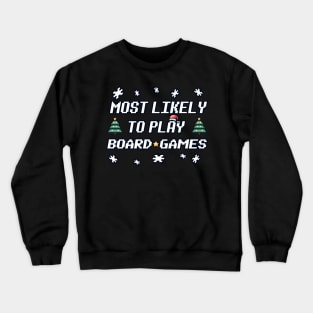 Most likely to play board games on Christmas Crewneck Sweatshirt